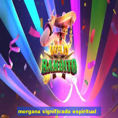 morgana significado espiritual